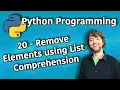 Python Programming 20 - Remove Elements using List Comprehension