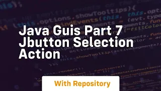 Java guis part 7 jbutton selection action