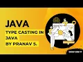 Lecture 8 JAVA Type Casting in JAVA