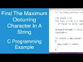 Find The Maximum Occurring Character In A String C Programming Example