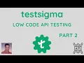 testsigma API testing Low Code API Testing Part - 2