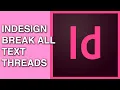 How to Split and Separate Text Frames in a Text Thread in Indesign