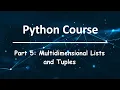 Python Course Part 5 Multidimensional Lists and Tuples