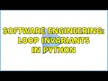Software Engineering Loop Invariants in Python 2 Solutions