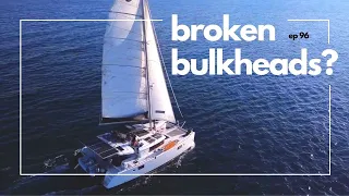 BROKEN BULKHEADS?//Inspecting Our Lagoon 450F Bulkheads-Episode 96