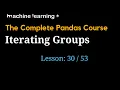 Iterating Groups in Pandas of 53 The Complete Pandas Course