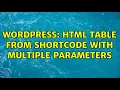Wordpress HTML table from shortcode with multiple parameters