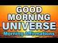 Good Morning Universe Positive Morning Affirmations Morning Gratitude for Positivity Abundance
