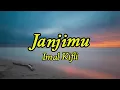 Lagu Janji Mu - Imal Kifli (Lirik Video)
