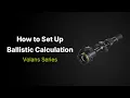 How to Set Up Ballistic Calculation on Volans
