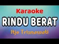 Lagu RINDU BERAT Karaoke Itje Trisnawati
