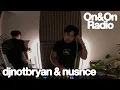 Download Lagu DJ NotBryan \u0026 Nusnce (Vinyl Set) | On\u0026On Radio