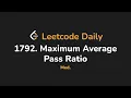 1792 Maximum Average Pass Ratio Leetcode Daily - Python