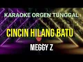 Download Lagu CINCIN HILANG BATU - MEGGY Z / KARAOKE ORGEN TUNGGAL