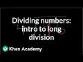 Dividing numbers intro to long division 4th grade Khan Academy