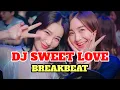 Download Lagu DJ SWEET LOVE BREAKBEAT | DJ TIK TOK TERBARU 2024