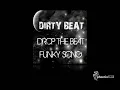 Dirty Beat - Drop The Beat (Original Mix)