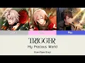 TRIGGER - MY PRECIOUS WORLD color coded (Kan/Rom/Eng)
