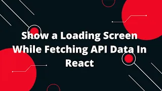 React Tutorial in Hindi Show a Loading Screen While Fetching API Data In React
