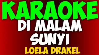 Di Malam Sunyi - Loela Drakel [ KARAOKE TEKS BERJALAN