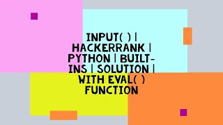 INPUT HACKERRANK PYTHON BUILT-INS SOLUTION WITH EVAL FUNCTION