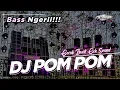 Download Lagu DJ POM POM FULL BASS  COCOK BUAT CEK SOUND DAN BETTLE (PETROK 96)