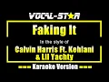 Download Lagu Calvin Harris Feat. Kehlani \u0026 Lil Yachty - Faking It (Karaoke Version) with Lyrics HD Vocal-Star