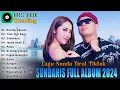 Download Lagu Lagu Sunda Terpopuler 2024 - Sundanis Full Album Viral Tiktok - Kumpulan Lagu Terbaik Sundanis
