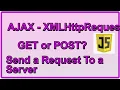 JavaScript AJAX XMLHttpRequest javascript GET or POST