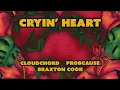 Cryin' Heart - Cloudchord, Braxton Cook & ProbCause