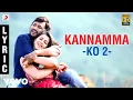 Download Lagu KO 2 - Kannamma Lyric | Bobby Simha, Nikki Galrani | Leon James