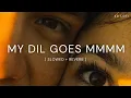Download Lagu My Dil Goes Mmmm - Slowed + Reverb | SD Lofi