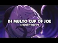 Lagu DJ MULTO CUP OF JOE (Slowed + Reverb)