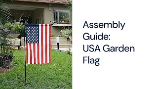 How to Assemble Your USA Garden Flag Step-by-Step Guide