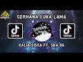 Download Lagu DJ GERHANA LUKA LAMA - KALIA SISKA MIX TERBARU