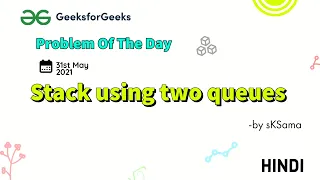 Stack using two queues Problem of the Day May 31 2021 GFG Practice Hindi