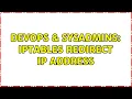 DevOps SysAdmins iptables redirect IP address 3 Solutions