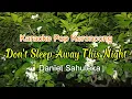 Download Lagu Karaoke Pop Keroncong |Don’t sleep away this night-Daniel Sahuleka 
