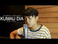 Download Lagu Andmesh - Kumau Dia (Syah cover)