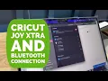 Cricut Joy Xtra Bluetooth Connectivity Fix
