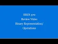 EECS 370 Bonus Review - Binary