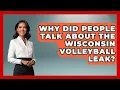 Why Did People Talk About the Wisconsin Volleyball Leak College Basketball Insiders News