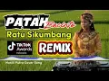 Download Lagu REMIX PATAH BACINTO - RATU SIKUMBANG | LAGU MINANG (COVET)