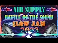 Air Supply Nonstop Slow Jam Battle Mix💥All Time Hits Slow Jam Remix Air Supply