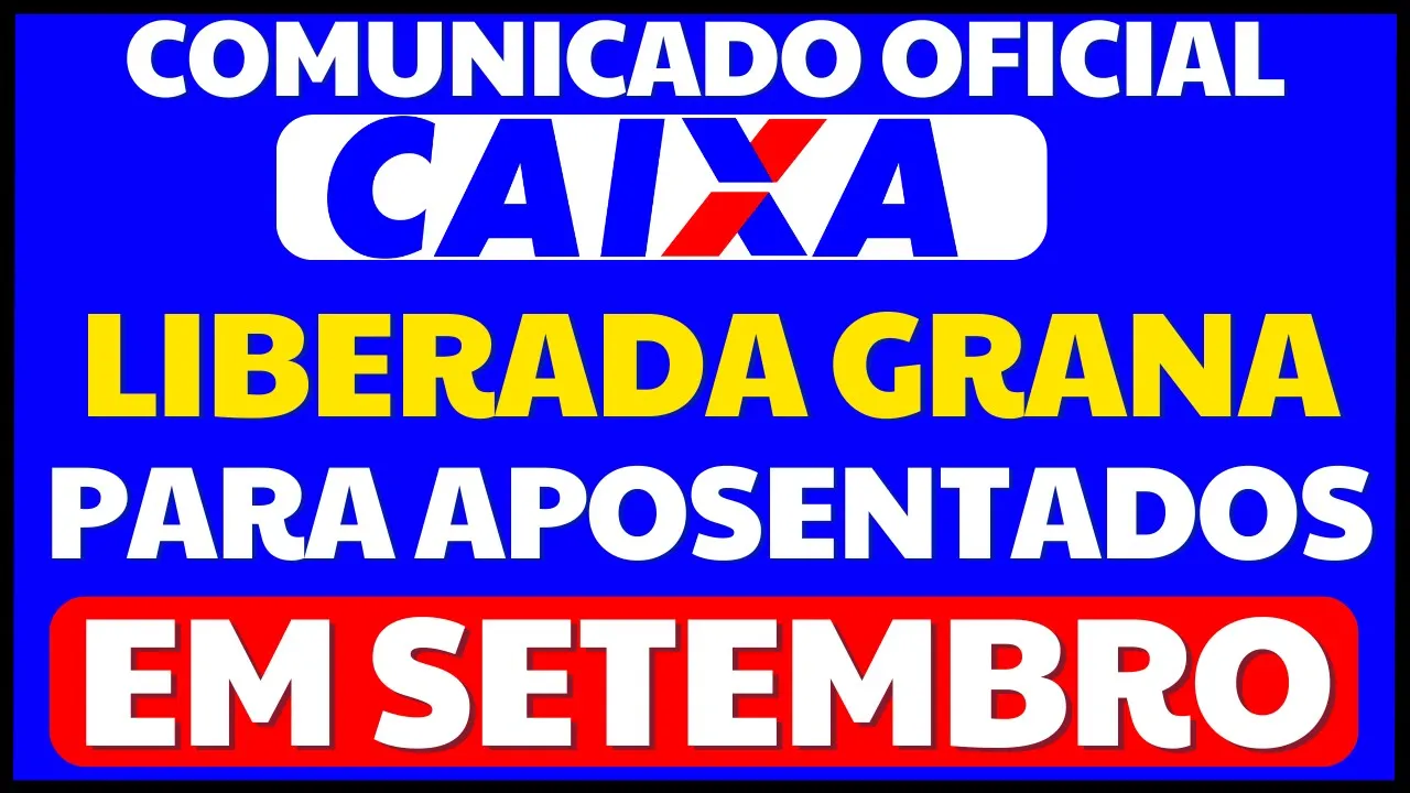 URGENTE! CAIXA LIBERA EM SETEMBRO GRANA PARA APOSENTADOS QUE TRABALHARAM DE 1971 A 1988