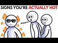 41 Signs you re actually very attractive based on science