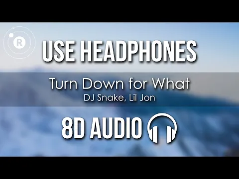 Download MP3 DJ Snake, Lil Jon - Turn Down for What (8D AUDIO)