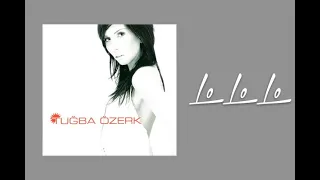 Tuğba Özerk Lo Lo Lo  Tuğba Özerk Lo Lo Lo