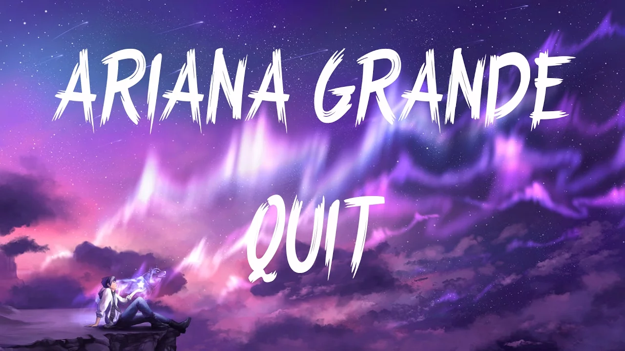 Ariana Grande – Quit (Lyrics / Lyric Video) ft. Sia, Cashmere Cat