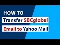 How to Transfer SBCglobal Email to Yahoo Mail Flawlessly